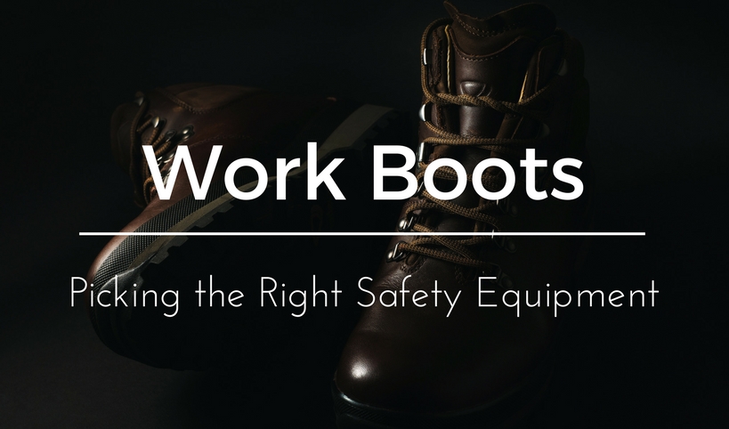 Picking the right safety equipment Best Work Boots for Men